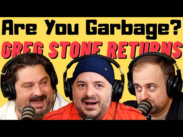 Are You Garbage Comedy Podcast: Greg Stone Returns!