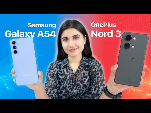 Galaxy A54 vs OnePlus Nord 3: Clear Comparison!