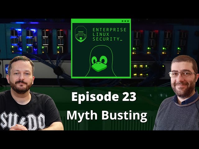 Enterprise Linux Security Episode 23 - Busting 5 IT Security Myths