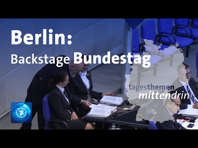 Berlin: Backstage Bundestag | tagesthemen mittendrin