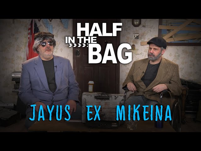 Half in the Bag: Jayus Ex Mikeina