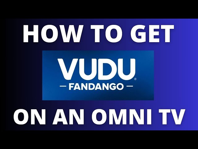 How to Get Vudo on a Omni TV