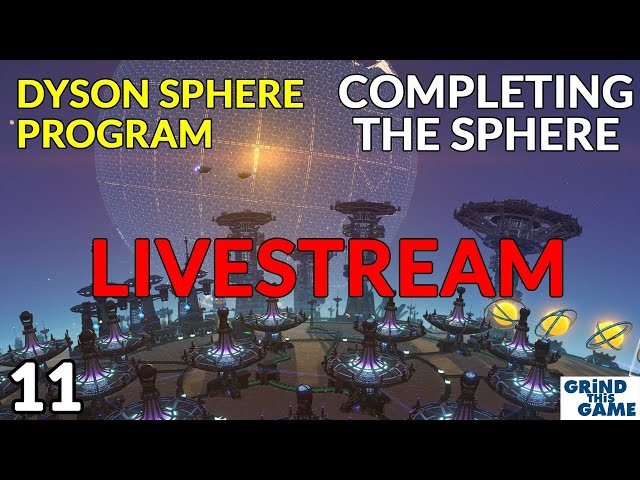 Dyson Sphere Program Ending - Ep 11