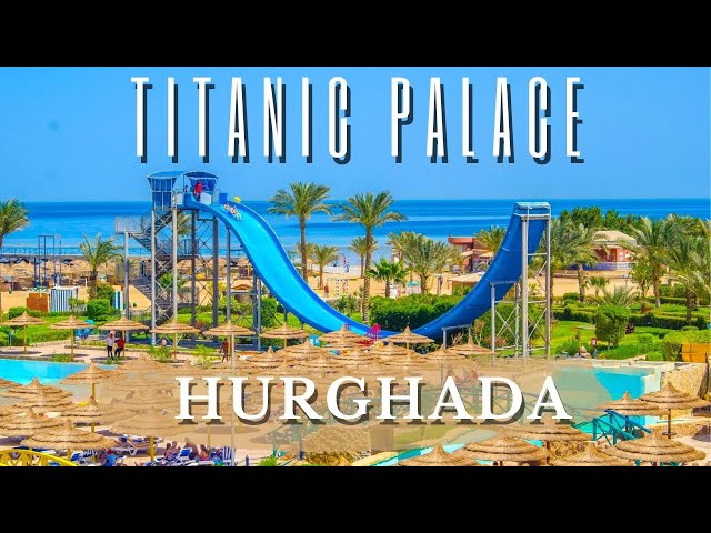 Titanic Palace Hotel | Full Resort Walkthrough Tour | Hurghada | Egypt