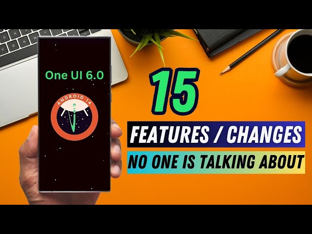 SAMSUNG ONE UI 6.0 on Galaxy S 22/S 23 Series - 15 FEATURES/CHANGES No One is Talking About !!!