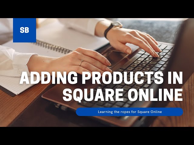 Adding products to Square Online the RIGHT way