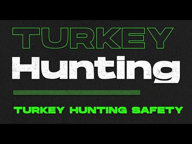 Turkey Hunting Saftey