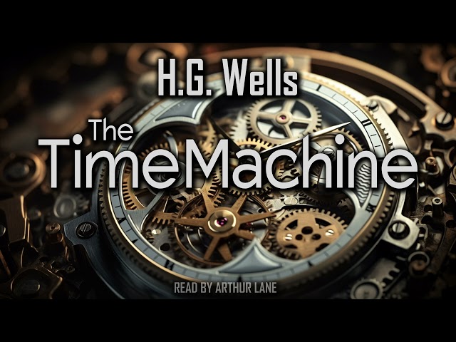 The Time Machine by H.G. Wells | Complete classic Sci-Fi Audiobook
