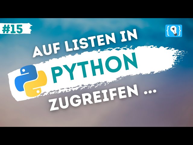 Python Tutorial deutsch [15/24] - Zugriff auf Listen