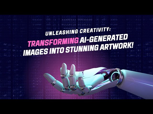 Unleashing Creativity: Transforming AI-Generated Images into Stunning Artwork!