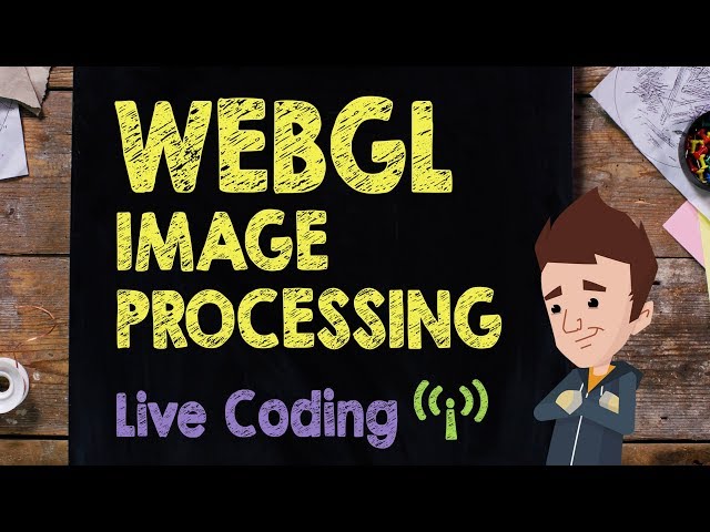 WebGL Image Processing: Live Code Session - Supercharged