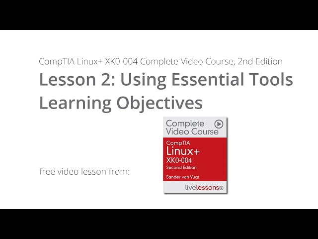 Essential Tools Learning Objectives CompTIA Linux+ XK0-004 Video Course by Sander van Vugt