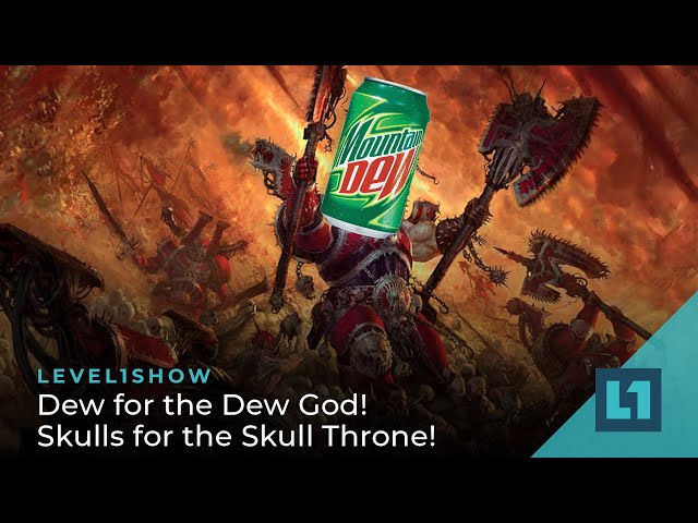The Level1 Show September 8 2023: Dew for the Dew God! Skulls for the Skull Throne!