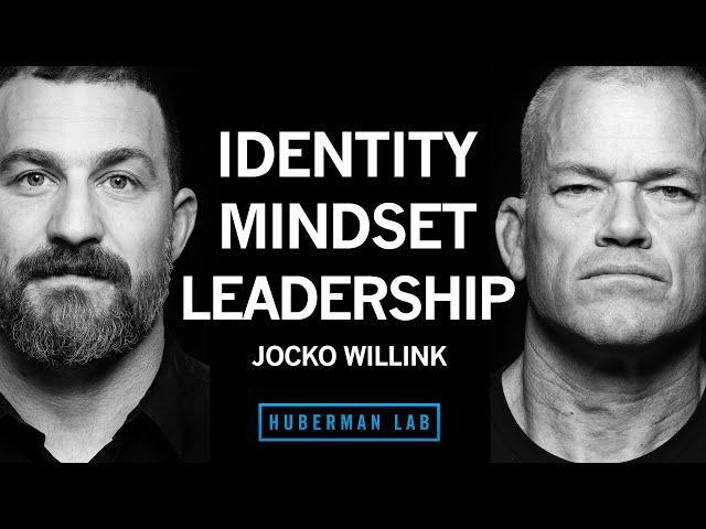 Jocko Willink: How to Become Resilient, Forge Your Identity & Lead Others | Huberman Lab Podcast 104