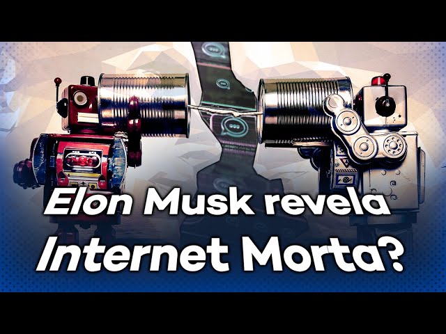 Elon Musk x Teoria da Internet da Morta: Twitter / X é o começo do fim da internet?