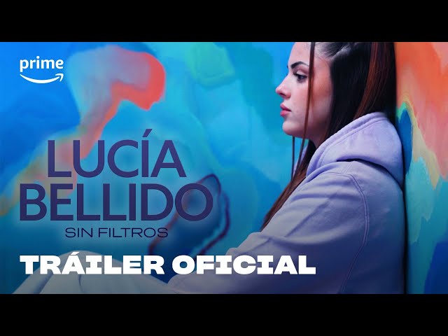 Lucía Bellido: Sin filtros | Tráiler oficial | Prime Video España