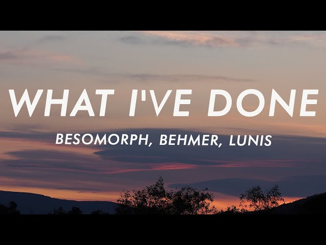 Besomorph - What I've Done (Lyrics) ft. Behmer, Lunis