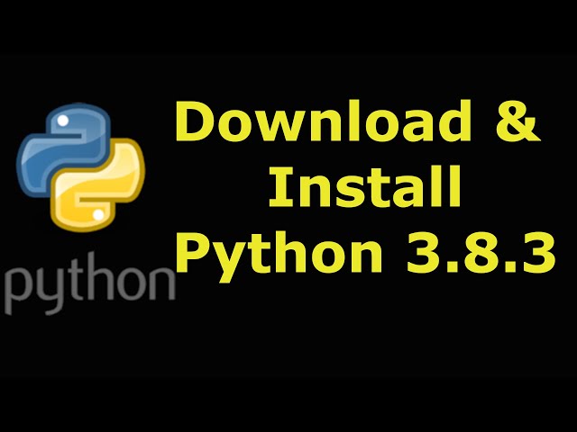 How to Download & Install Python 3.8.3 on Windows 10/8/7