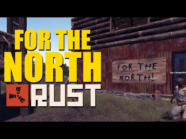 FOR THE NORTH! - Winter Plays Rust - Episode 12