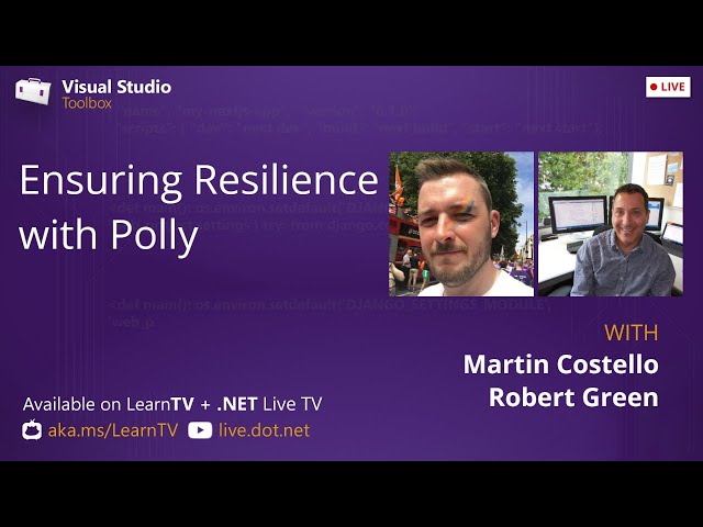 Visual Studio Toolbox Live - Ensuring Resilience with Polly