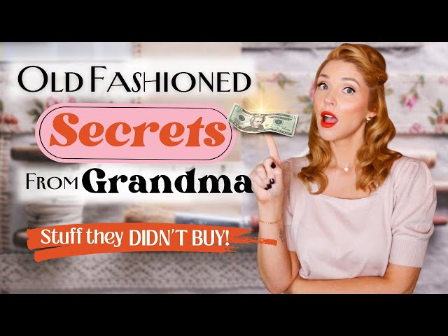11 Money Saving Tips from Grandma -Things they DIDN'T BUY!