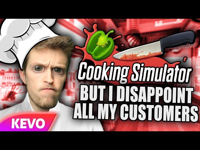 Cooking Simulator but I disappoint all my customers