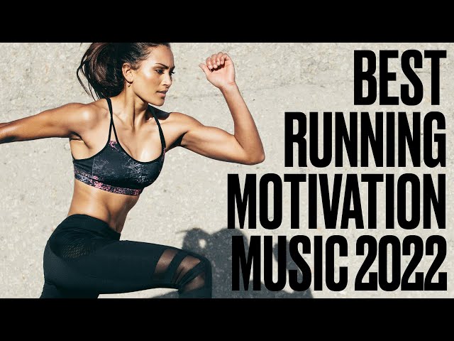 Best Running Motivation Music 2022