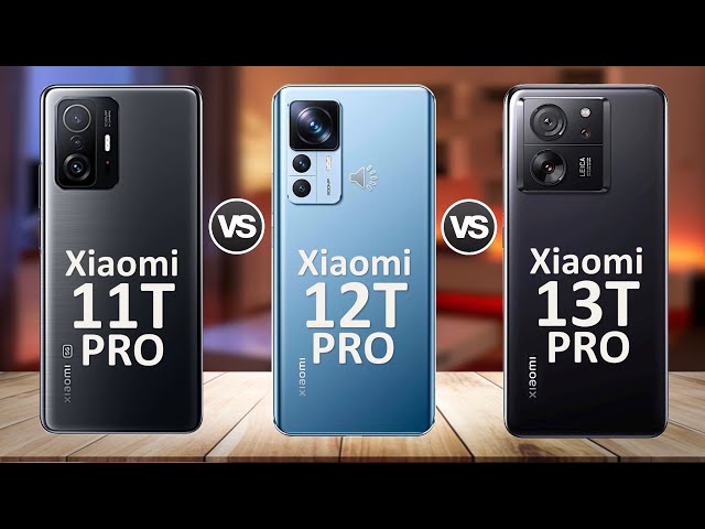 Xiaomi 13T Pro Vs Xiaomi 12T Pro Vs Xiaomi 11T Pro