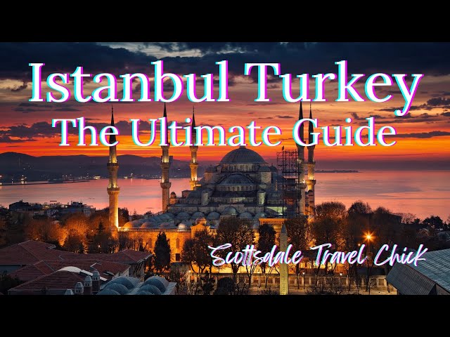 Istanbul: The Ultimate Guide - Everything You Need To Know!