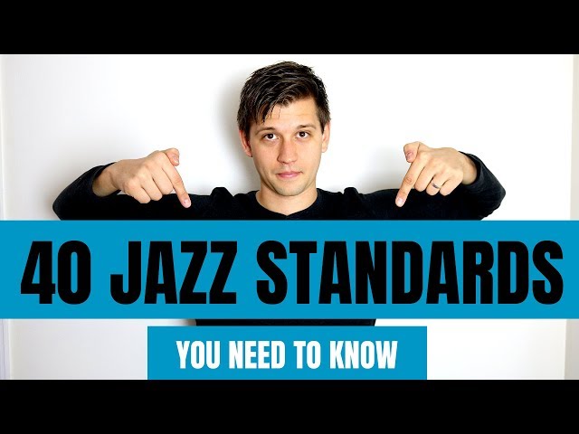 40 Jazz Standards You Need to Know (by Category)