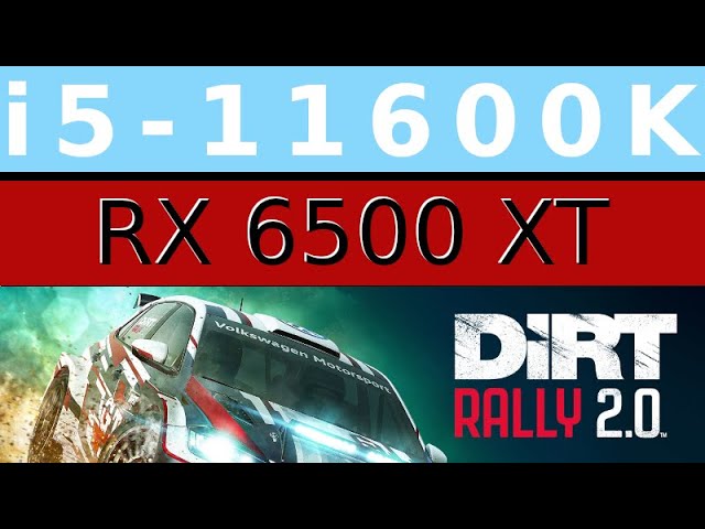 AMD Radeon RX 6500 XT -- Intel Core i5-11600K -- DiRT Rally 2.0 FPS Test i5-11600KF