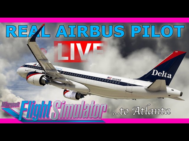 Real Airbus Pilot Flies the FlyByWire A32NXLive! To Atlanta