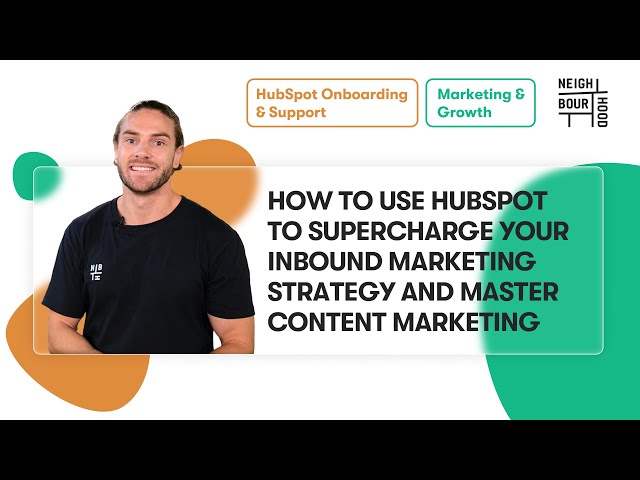 How to Use HubSpot to Supercharge your Inbound Marketing Strategy and Master Content Marketing