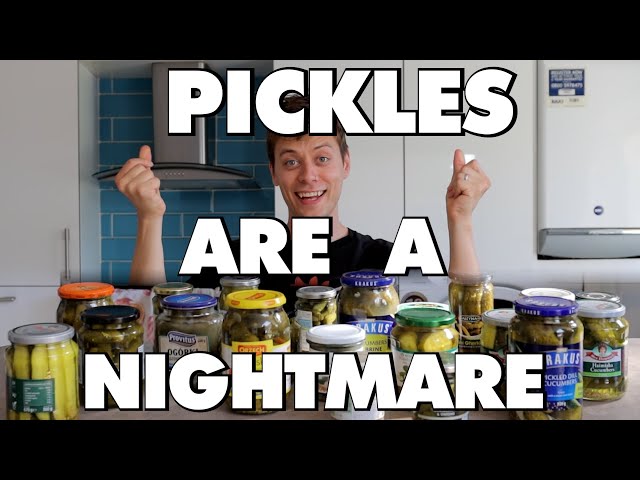Pickles Are An Absolute Nightmare - This Is Why