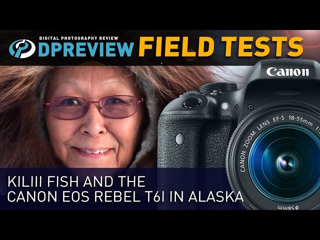 Field Test: Kiliii Fish and the Canon EOS Rebel T6i in Alaska