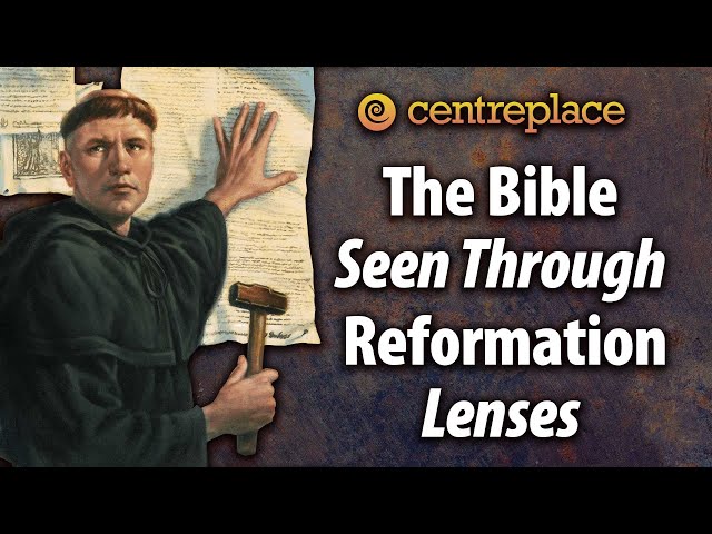 The Bible As Seen through Reformation Lenses