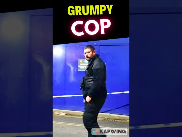 GRUMPY COP HAS OUTBURST !!!