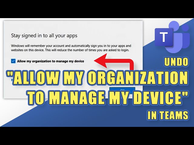 Microsoft Teams - UNDO: "Allow my organization to manage my device (easy fix)