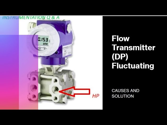 Flow Transmitter DP Fluctuation Problem and Solution complete description.