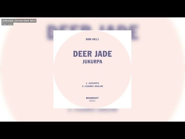 Deer Jade - Jukurpa (Extended Mix) - Kompakt