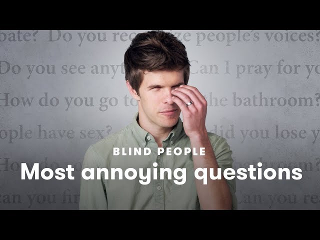 Blind People Tell Us Which Questions Annoy Them the Most | Blind People Describe | Cut
