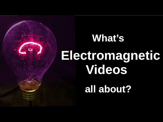 Introduction to  Electromagnetic Videos