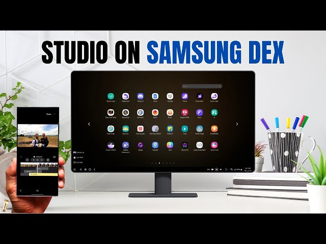 SAMSUNG DEX with the Brand New Samsung STUDIO APP ! This is ADVANCED LEVEL