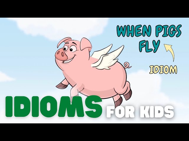 Idioms for Kids | What Is an Idiom, and What Do They Mean?