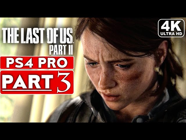 THE LAST OF US 2 Gameplay Walkthrough Part 3 [4K PS4 PRO] - No Commentary (FULL GAME)