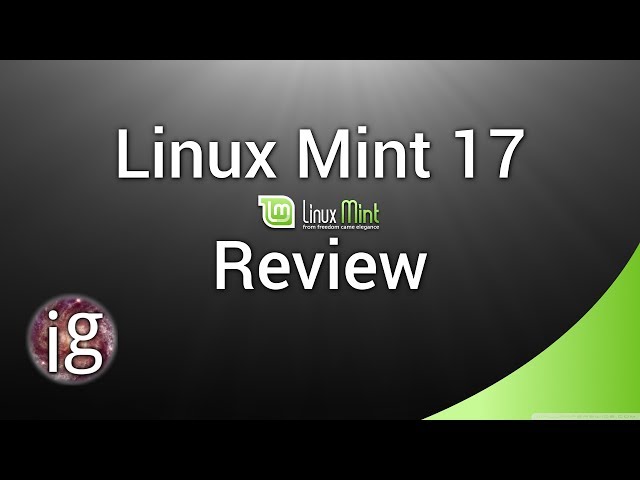 Linux Mint 17 Review - Linux Distro Reviews