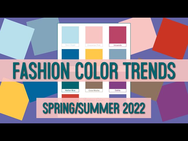 Fashion Color Trends Spring & Summer 2022 / Pantone Color Of The Year & Colors Of The Season
