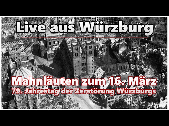 Mahnläuten zum 16. März 2024 | 79. Jahrestag der Zerstörung von Würzburg