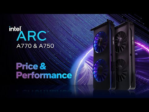 Intel Arc A770 & Intel Arc A750 Graphics: Price & Performance