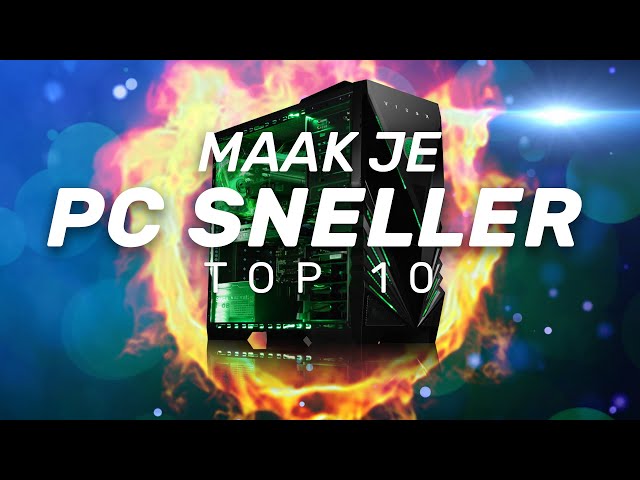 JE PC SNELLER MAKEN IN 10 STAPPEN! - Top 10